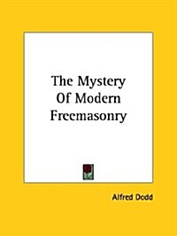 The Mystery of Modern Freemasonry (Paperback)