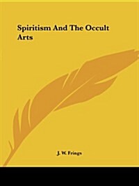 Spiritism and the Occult Arts (Paperback)