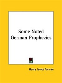 Some Noted German Prophecies (Paperback)