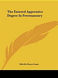 The Entered Apprentice Degree in Freemasonry (Paperback)