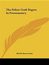 The Fellow Craft Degree in Freemasonry (Paperback)