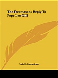 The Freemasons Reply to Pope Leo XIII (Paperback)