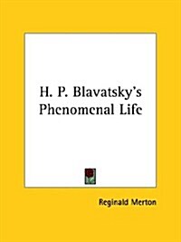 H. P. Blavatskys Phenomenal Life (Paperback)