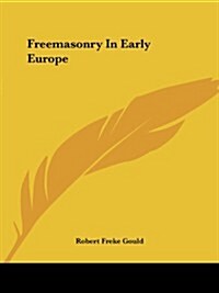 Freemasonry in Early Europe (Paperback)