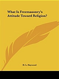 What Is Freemasonrys Attitude Toward Religion? (Paperback)