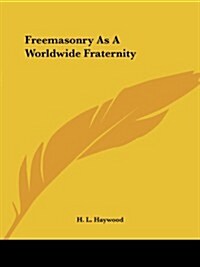 Freemasonry as a Worldwide Fraternity (Paperback)