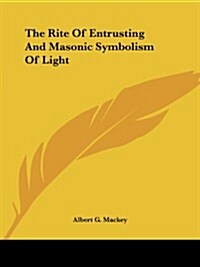 The Rite of Entrusting and Masonic Symbolism of Light (Paperback)