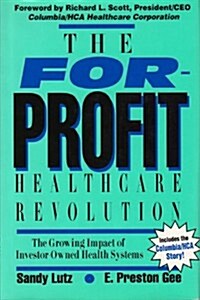 The For-Profit Healthcare Revolution (Hardcover)