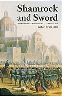 Shamrock and Sword: The Saint-Patricks Battalion in the U.S. Mexican War (Paperback, Reissue)