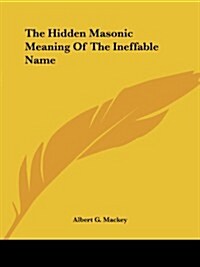 The Hidden Masonic Meaning of the Ineffable Name (Paperback)