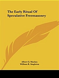 The Early Ritual of Speculative Freemasonry (Paperback)