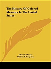 The History of Colored Masonry in the United States (Paperback)