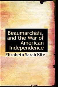 Beaumarchais, and the War of American Independence (Paperback)