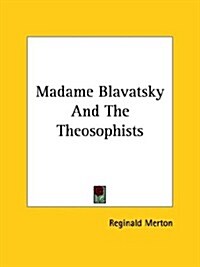 Madame Blavatsky and the Theosophists (Paperback)