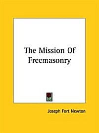 The Mission of Freemasonry (Paperback)