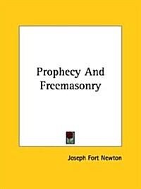 Prophecy and Freemasonry (Paperback)