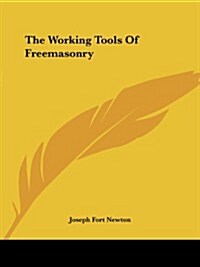 The Working Tools of Freemasonry (Paperback)