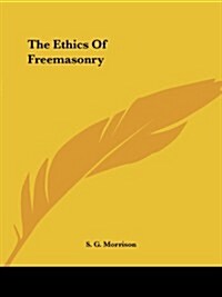 The Ethics of Freemasonry (Paperback)
