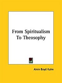 From Spiritualism to Theosophy (Paperback)