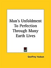 Mans Unfoldment to Perfection Through Many Earth Lives (Paperback)