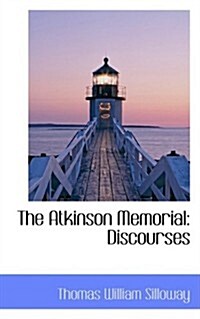 The Atkinson Memorial: Discourses (Hardcover)