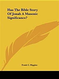 Has the Bible Story of Jonah a Masonic Significance? (Paperback)