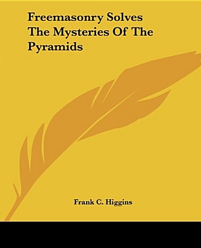 Freemasonry Solves the Mysteries of the Pyramids (Paperback)