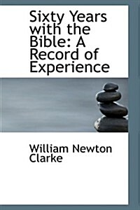 Sixty Years with the Bible: A Record of Experience (Paperback)