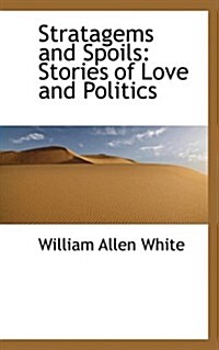 Stratagems and Spoils: Stories of Love and Politics (Hardcover)