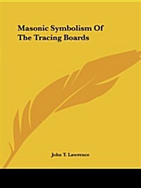 Masonic Symbolism of the Tracing Boards (Paperback)