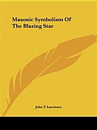 Masonic Symbolism of the Blazing Star (Paperback)