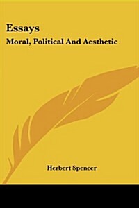 Essays: Moral, Political and Aesthetic (Paperback)