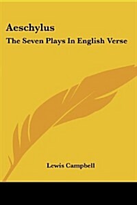 Aeschylus: The Seven Plays in English Verse (Paperback)