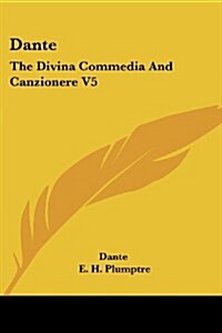Dante: The Divina Commedia and Canzionere V5 (Paperback)
