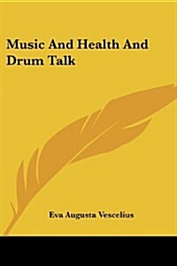 Music and Health and Drum Talk (Paperback)