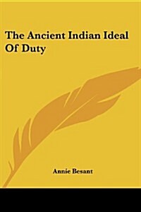 The Ancient Indian Ideal of Duty (Paperback)