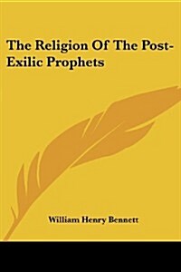 The Religion of the Post-Exilic Prophets (Paperback)