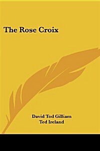 The Rose Croix (Paperback)