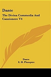 Dante: The Divina Commedia and Canzionere V4 (Paperback)