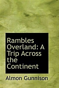 Rambles Overland: A Trip Across the Continent (Paperback)