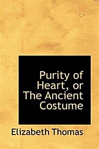 Purity of Heart, or the Ancient Costume (Paperback)