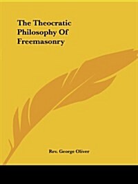The Theocratic Philosophy of Freemasonry (Paperback)