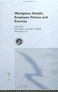 Workplace Health : Employee Fitness And Exercise (Hardcover)