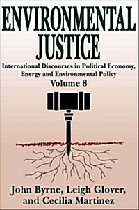 Environmental Justice : International Discourses in Political Economy (Paperback)