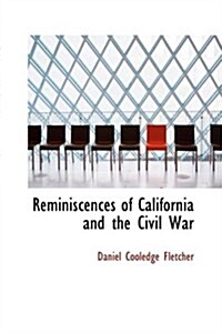 Reminiscences of California and the Civil War (Hardcover)