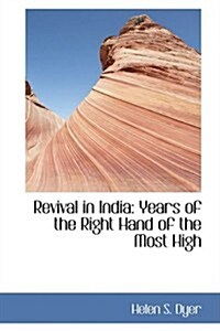 Revival in India: Years of the Right Hand of the Most High (Hardcover)