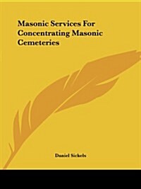 Masonic Services for Concentrating Masonic Cemeteries (Paperback)