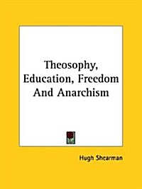 Theosophy, Education, Freedom and Anarchism (Paperback)