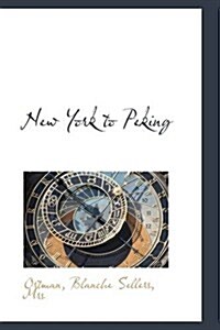 New York to Peking (Hardcover)