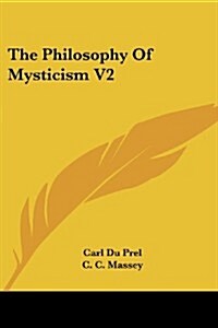 The Philosophy of Mysticism V2 (Paperback)